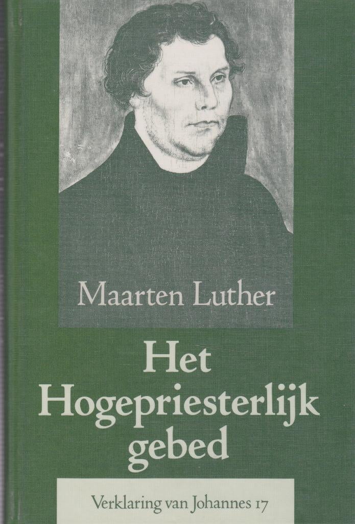 MAARTEN LUTHER - HET HOGEPRIESTERLIJK GEBED, Ophalen of Verzenden, Gelezen