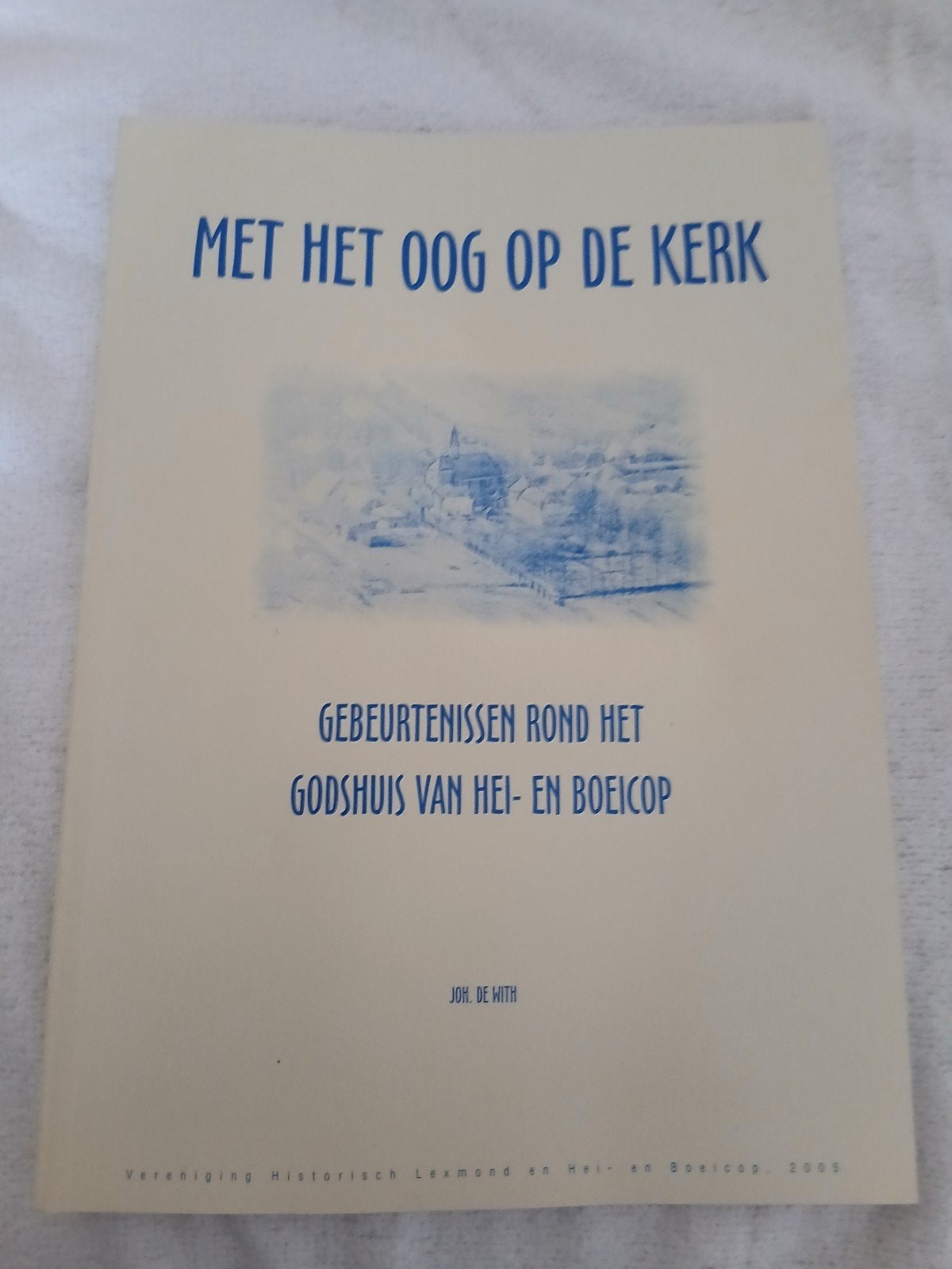 Met het oog op de kerk. Kerk Hei- en Boeicop, Ophalen of Verzenden
