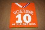 Voetbal 10. De ultieme gids, Ophalen of Verzenden, Zo goed als nieuw, Balsport