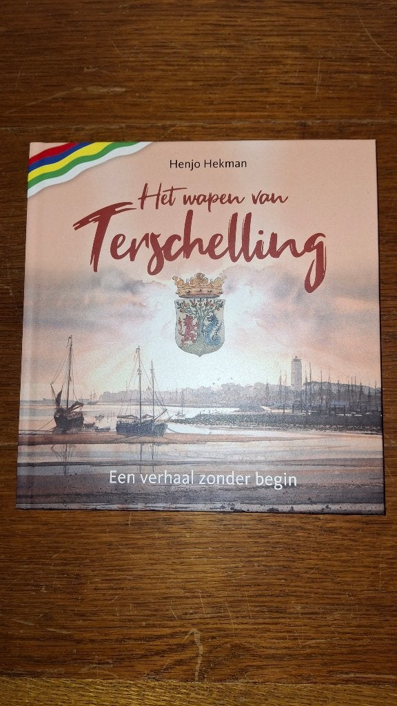 Het Wapen van Terschelling: Een Verhaal Zonder Begin, 20e eeuw of later, Henjo Hekman, Ophalen of Verzenden, Zo goed als nieuw