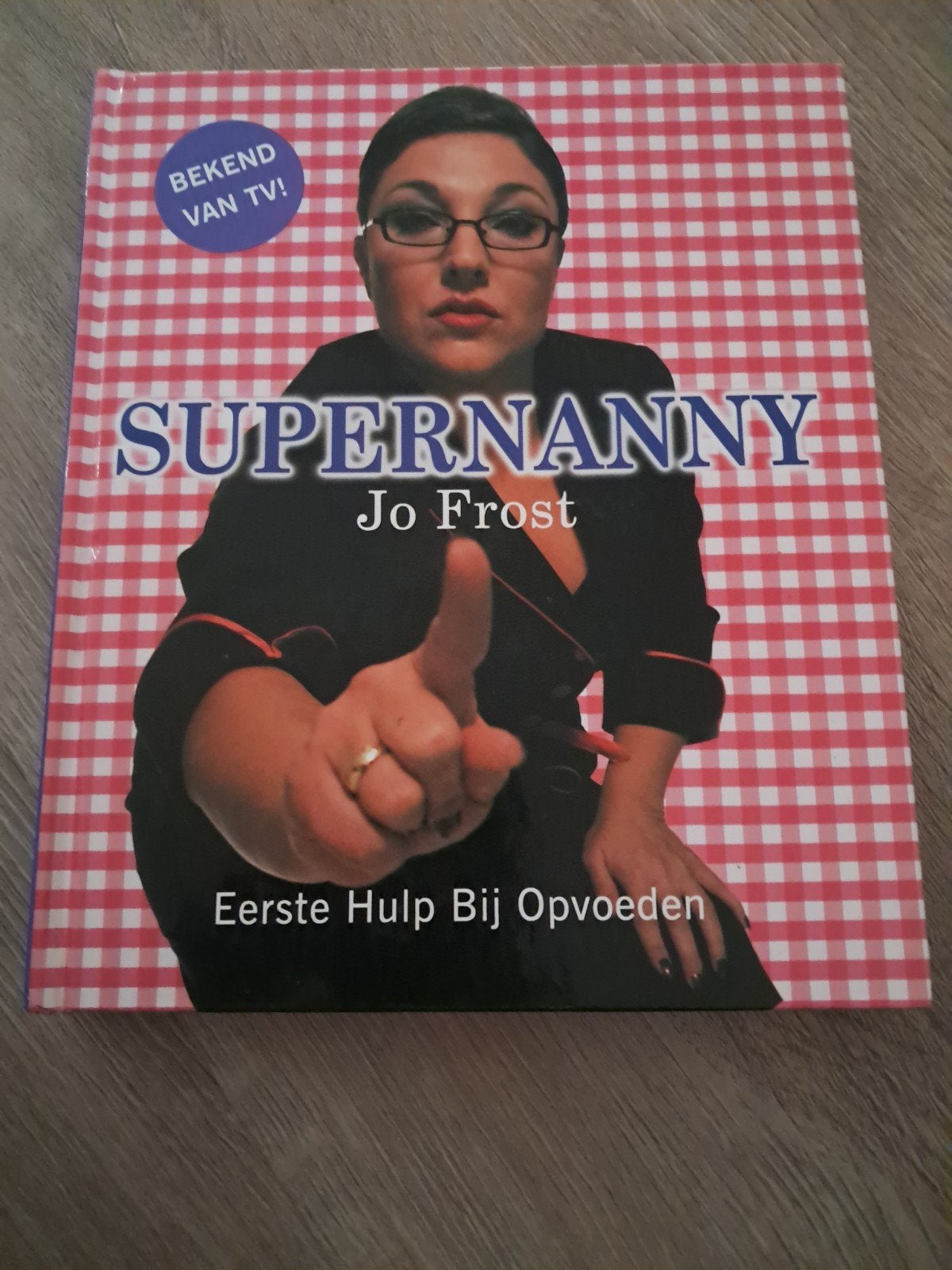 C5 Supernanny: Eerste Hulp Bij Opvoeden - Jo Frost, Boeken, Ophalen of Verzenden, Gelezen, Opvoeding tot 6 jaar, Jo Frost