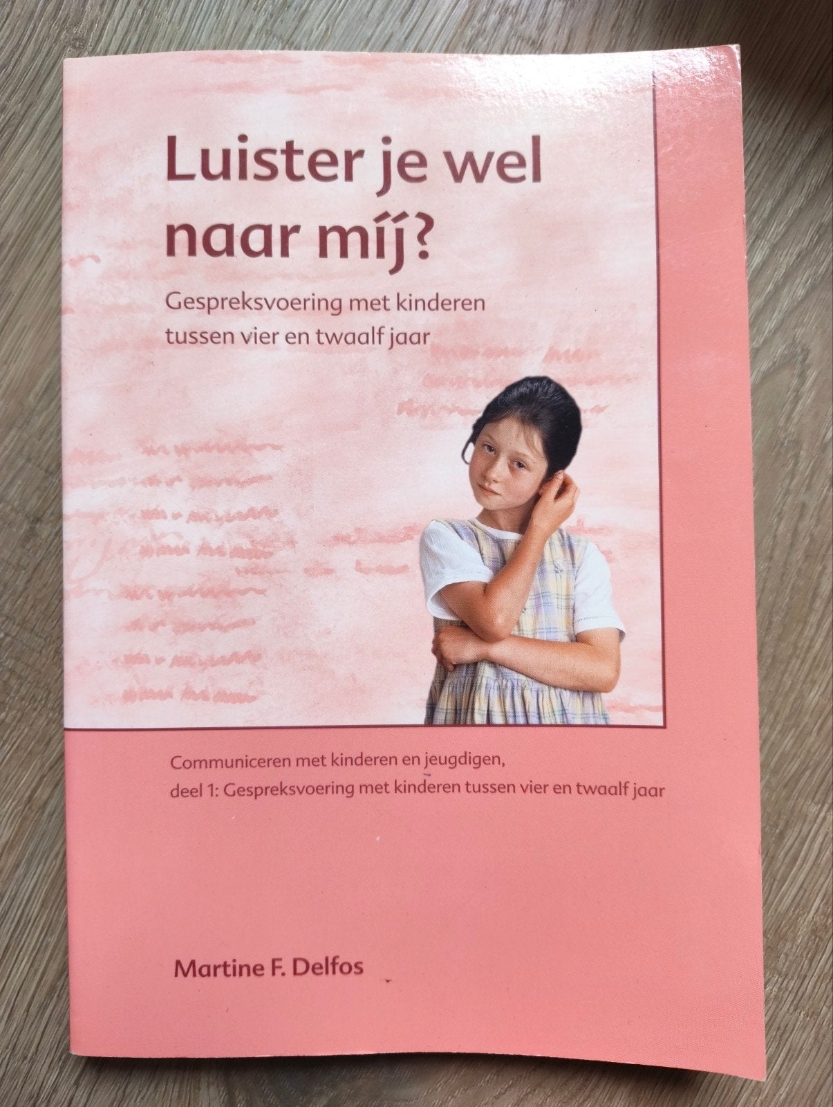 Luister je wel naar mij? Communiceren met kinderen, Boeken, Ophalen of Verzenden, Zo goed als nieuw, Martine F. Delfos, 3 tot 4 jaar
