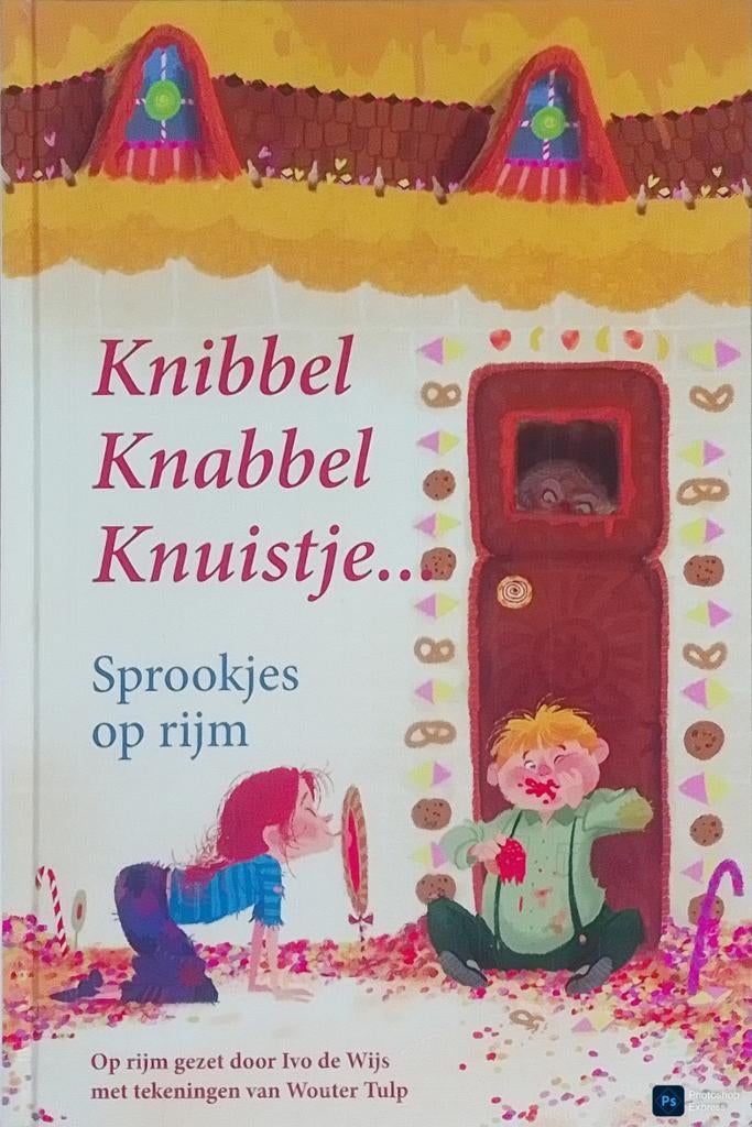 Knibbel Knabbel Knuistje... Sprookjes Op Rijm Deel 2, Boeken, Kinderboeken | Kleuters, Gelezen, 5 of 6 jaar, Ivo De Wijs • Wouter Tulp.