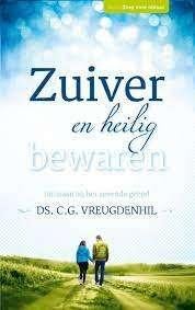 Zuiver en heilig bewaren Ds. C.G. Vreugdenhil 9789033634130, Boeken, Ophalen of Verzenden, Zo goed als nieuw, Ds. C.G. Vreugdenhil