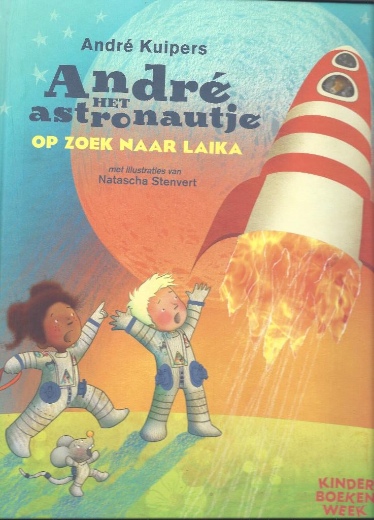 ANDRÉ het ASTRONAUTJE- Op zoek naar Laika- André Kuipers, Boeken, Kinderboeken | Jeugd | onder 10 jaar, Fictie algemeen, André Kuipers