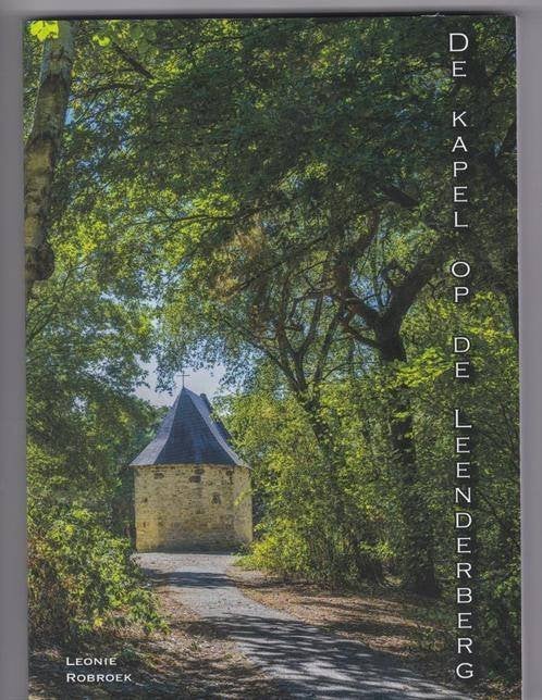 De kapel op de Leenderberg; Schaesberg, Leenhof, Boeken, Geschiedenis | Stad en Regio, Ophalen of Verzenden, Nieuw, L.Robroek