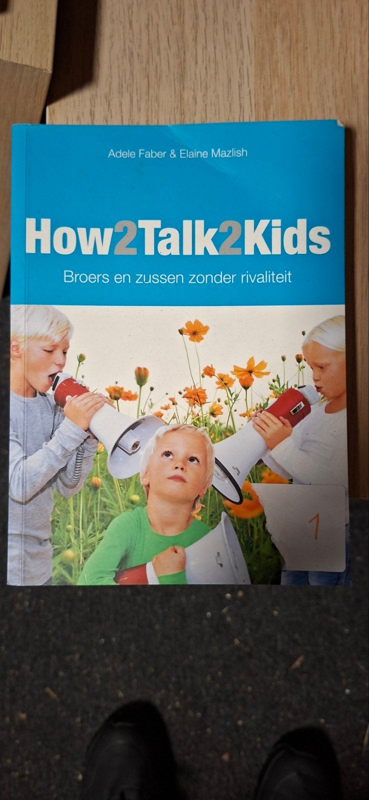 How2Talk2Kids: Broers en zussen zonder rivaliteit, Boeken, Ophalen of Verzenden, Zo goed als nieuw, Opvoeding tot 6 jaar, Adele Faber en Elaine Mazlish