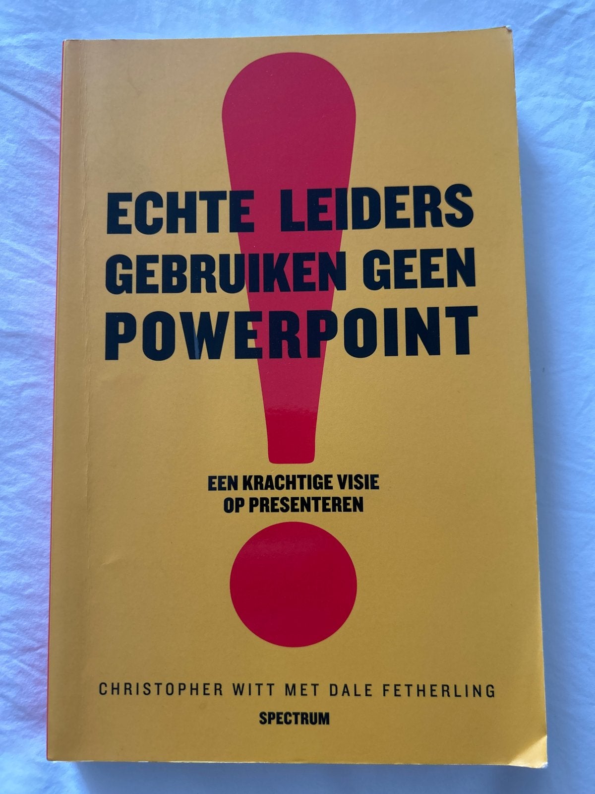 C. Witt - Echte leiders gebruiken geen powerpoint, C. Witt; D. Fetherling, Sociale wetenschap, Ophalen of Verzenden, Zo goed als nieuw
