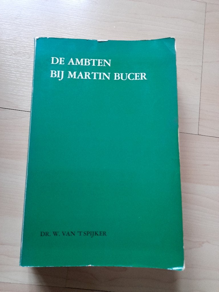 DE AMBTEN BIJ MARTIN BUCER dr W van 't Spijker, Ophalen of Verzenden, Gelezen