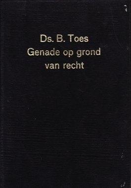 Toes ds. B. Genade op grond van recht, Gelezen, Christendom | Protestants, Ophalen of Verzenden, B. Toes
