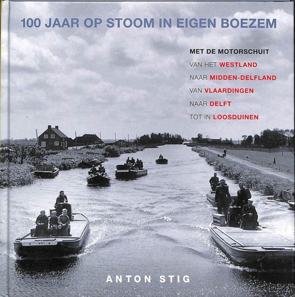 100 Jaar op Stoom in Eigen Boezem - Anton Stig, Ophalen of Verzenden, Gelezen, Anton Stig, Boot
