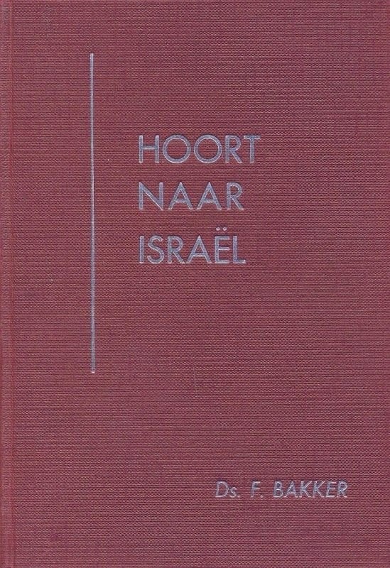 Ds. F. Bakker - Hoort naar Israël, Boeken, Ophalen of Verzenden, Gelezen, Ds. F. Bakker, Christendom | Protestants