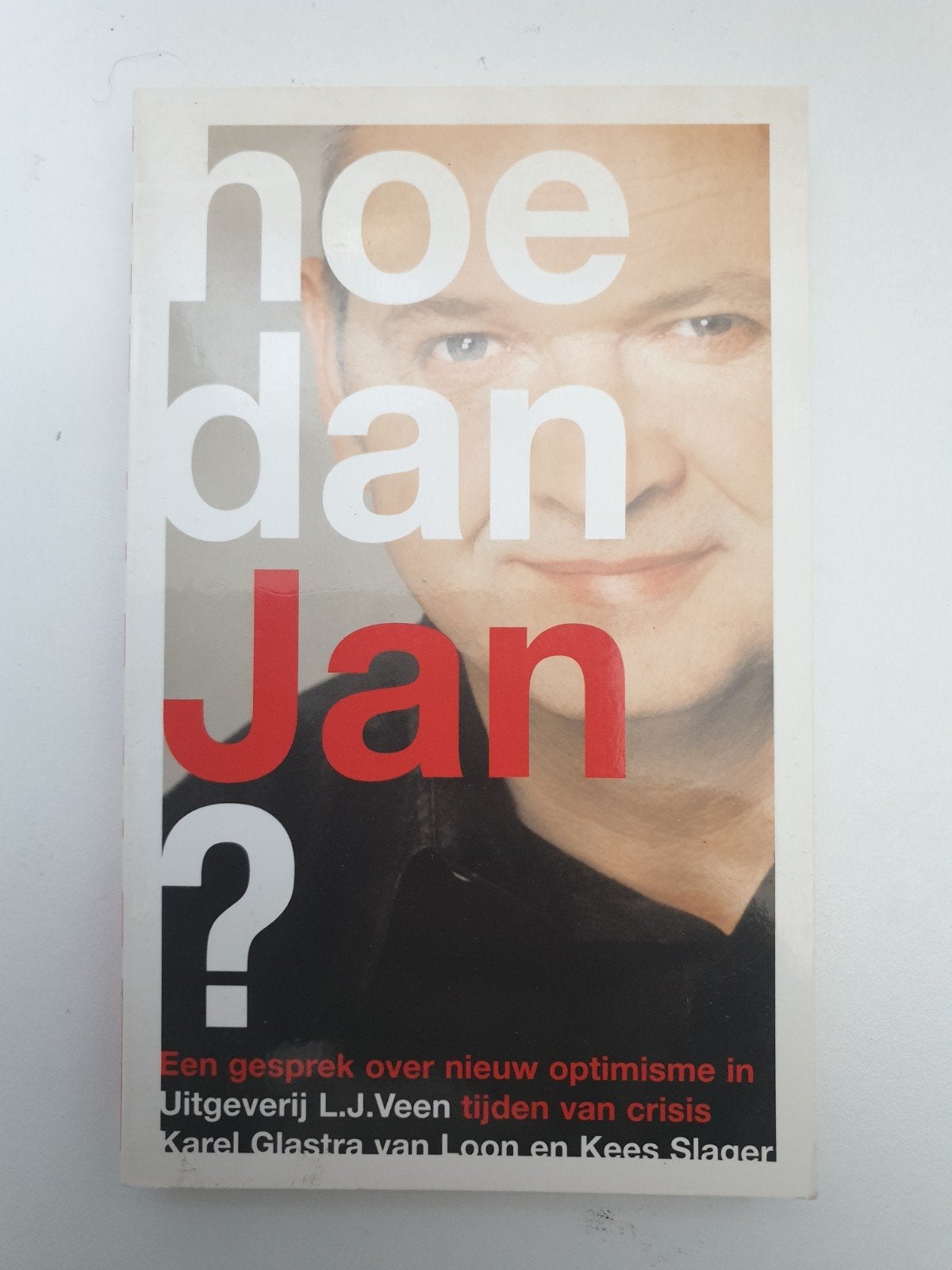 Hoe dan Jan? Optimisme in tijden van crisis, Boeken, Ophalen of Verzenden, Gelezen, Karel Glastra van Loon, Kees Slager