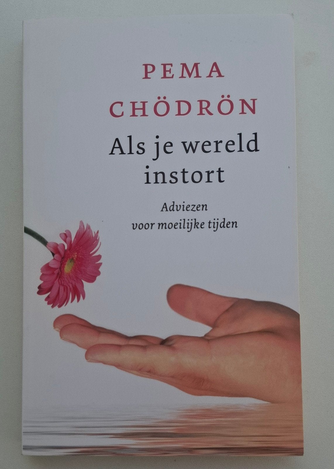 Als je wereld instort - Pema Chödrön, Boeken, Ophalen of Verzenden, Zo goed als nieuw, Pema Chödrön