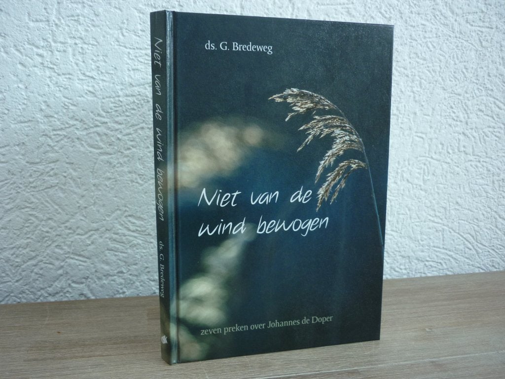Ds. G. Bredeweg - Niet van de wind bewogen, Ophalen of Verzenden, Zo goed als nieuw, Christendom | Protestants