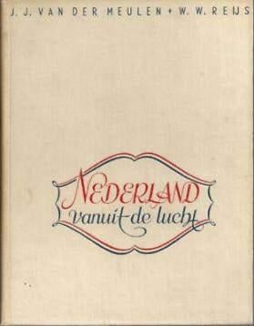 Nederland vanuit de lucht JJ van der Meulen en WW Reijs, J.J. van der Meulen, Ophalen of Verzenden, 1800 tot 2000, Nederland