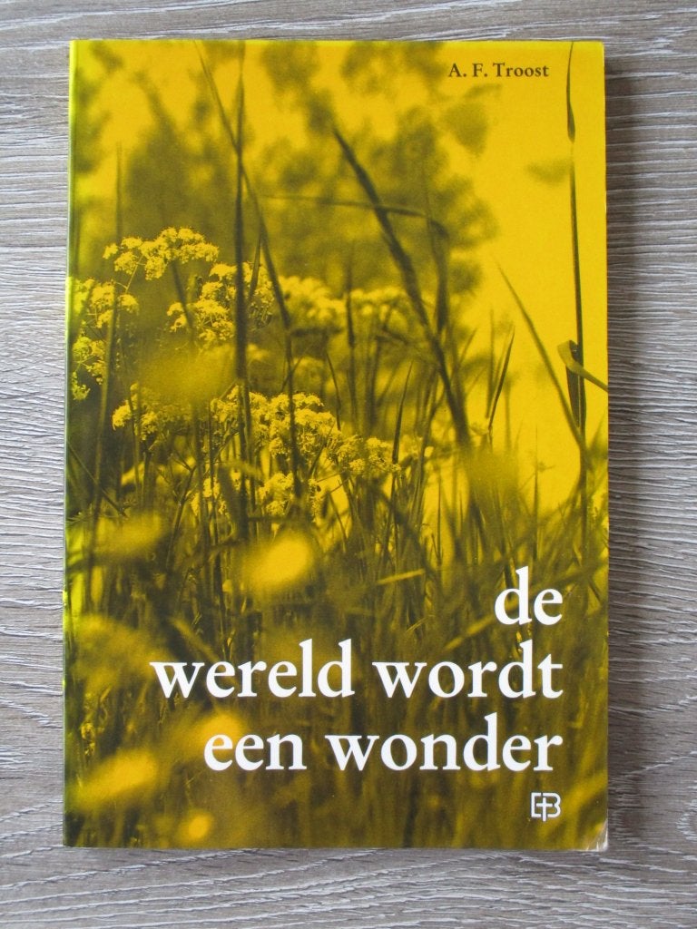 De wereld wordt een wonder - A.F. Troost, Boeken, Ophalen of Verzenden, Gelezen