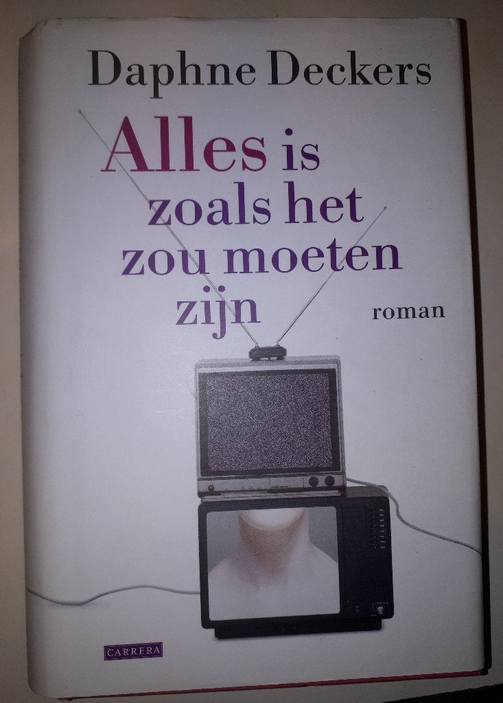 Alles is zoals het zou moeten zijn - Daphne Deckers, Boeken, Ophalen of Verzenden, Gelezen