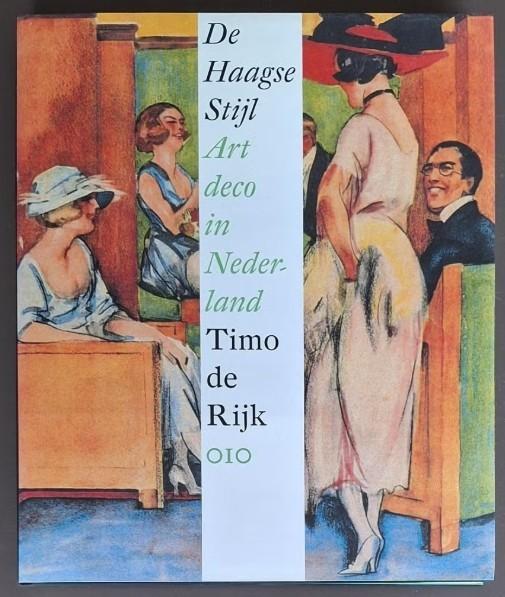 De Haagse Stijl - Art deco in Nederland - Timo de Rijk, Antiek en Kunst, Kunst | Designobjecten, Ophalen of Verzenden