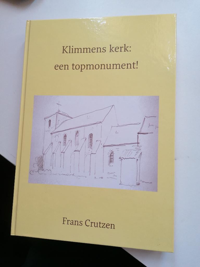 Frans Crutzen HEEMKUNDE Klimmens kerk Een Topmonument, Boeken, Ophalen of Verzenden, Zo goed als nieuw, Frans Crutzen PLANK HEEMKUNDE KLIMMEN RANSDAAL