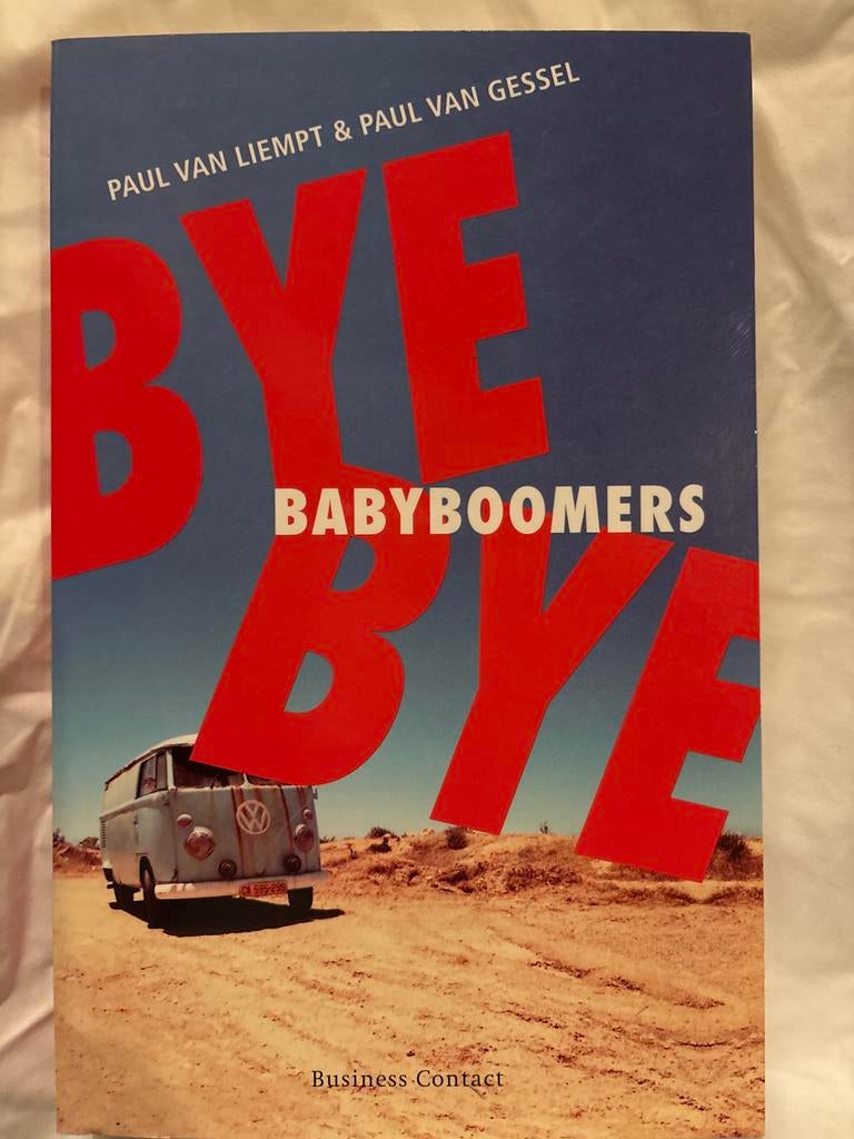 Bye Bye Babyboomers - Paul van Liempt & Paul van Gessel, Ophalen of Verzenden, Zo goed als nieuw, Maatschappij en Samenleving