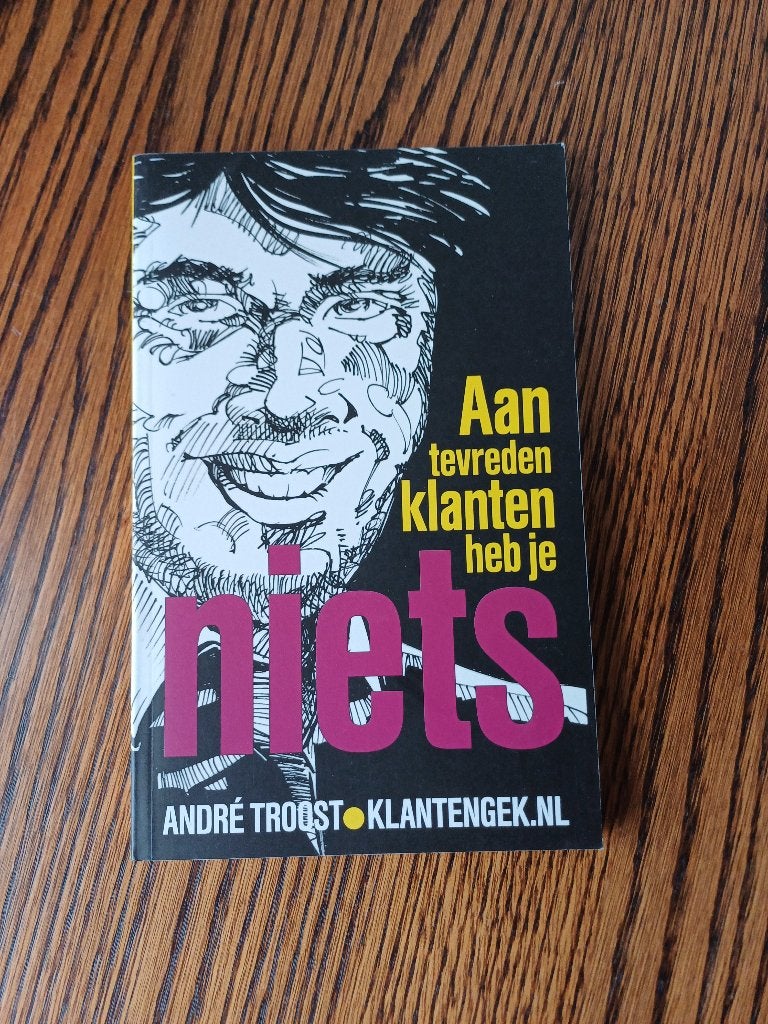 Aan tevreden klanten heb je niets, Boeken, Ophalen of Verzenden, Gelezen, André Troost