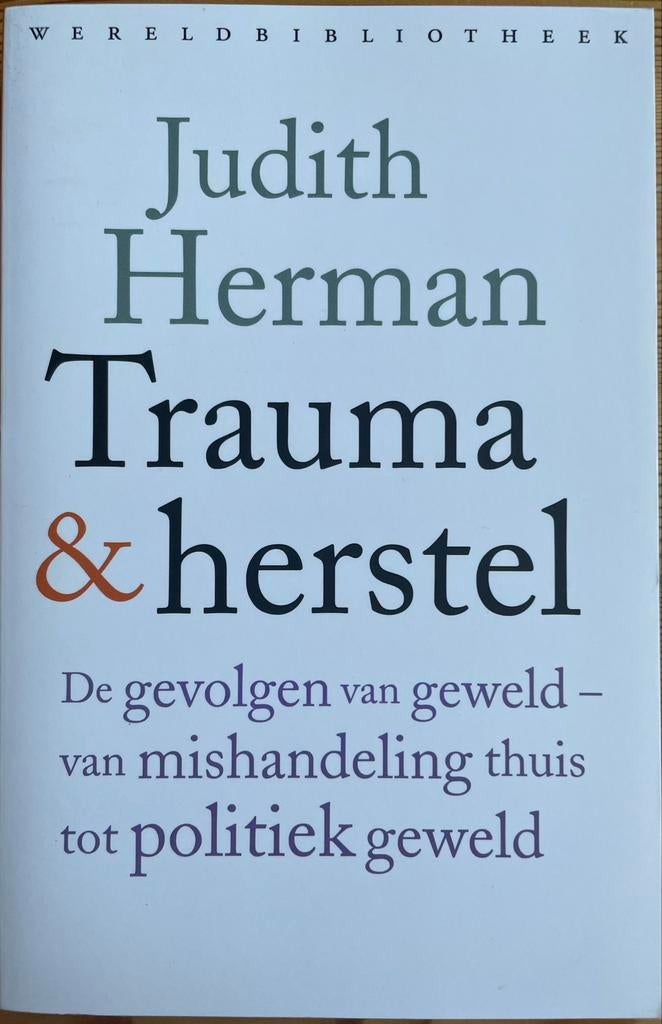 Trauma & Herstel - Judith Herman (Wereld Bibliotheek), Boeken, Ophalen of Verzenden, Zo goed als nieuw, Klinische psychologie