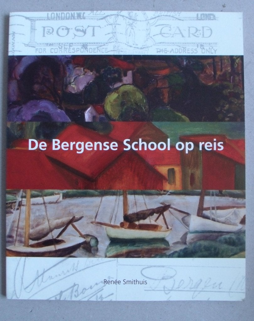 De Bergense School op reis - Renéé Smithuis - 2007, Verzenden, Zo goed als nieuw