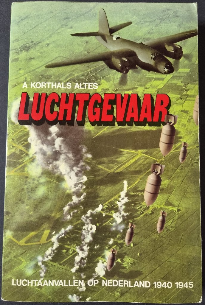 Luchtgevaar: Luchtaanvallen op Nederland 1940-1945, Ophalen of Verzenden, Algemeen, A. Korthals Altes, Tweede Wereldoorlog