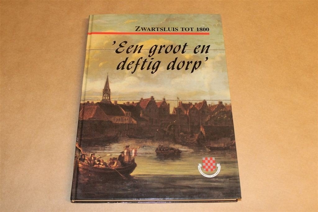 Zwartsluis tot 1800 — Groot Dorp in Beeld [1991], Boeken, Ophalen of Verzenden, Gelezen