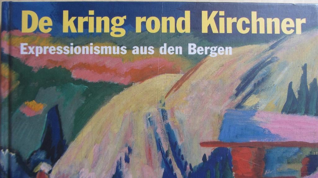 De Kring rond Kirchner - Expressionisme, Ophalen of Verzenden, Zo goed als nieuw