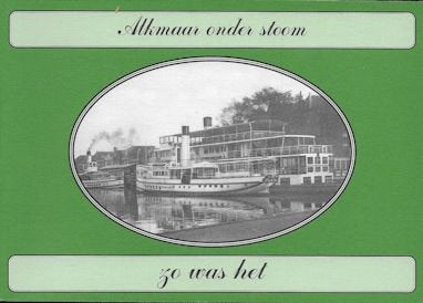 L J N Kouwenberg: ALKMAAR onder stoom - zo was het, Ophalen of Verzenden, Zo goed als nieuw