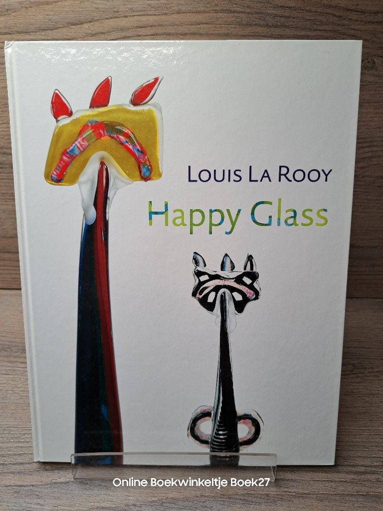 Louis La Rooy Happy Glass. 45 years in love with glass, Ophalen of Verzenden, Zo goed als nieuw