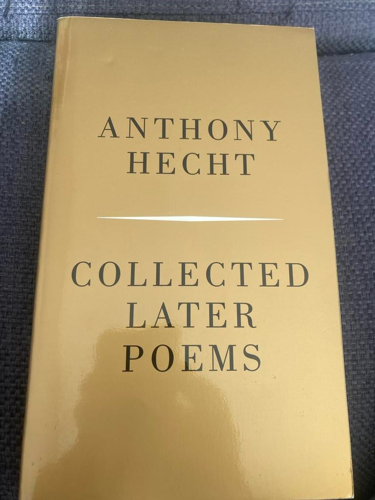 Collected Later Poems - Anthony Hecht (Poëzie), Boeken, Ophalen of Verzenden, Zo goed als nieuw, Eén auteur