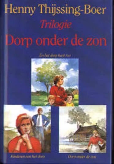 Henny Thijssing-Boer: Dorp onder de zon. Trilogie, Boeken, Ophalen of Verzenden, Gelezen, Henny Thijssing-Boer, Nederland