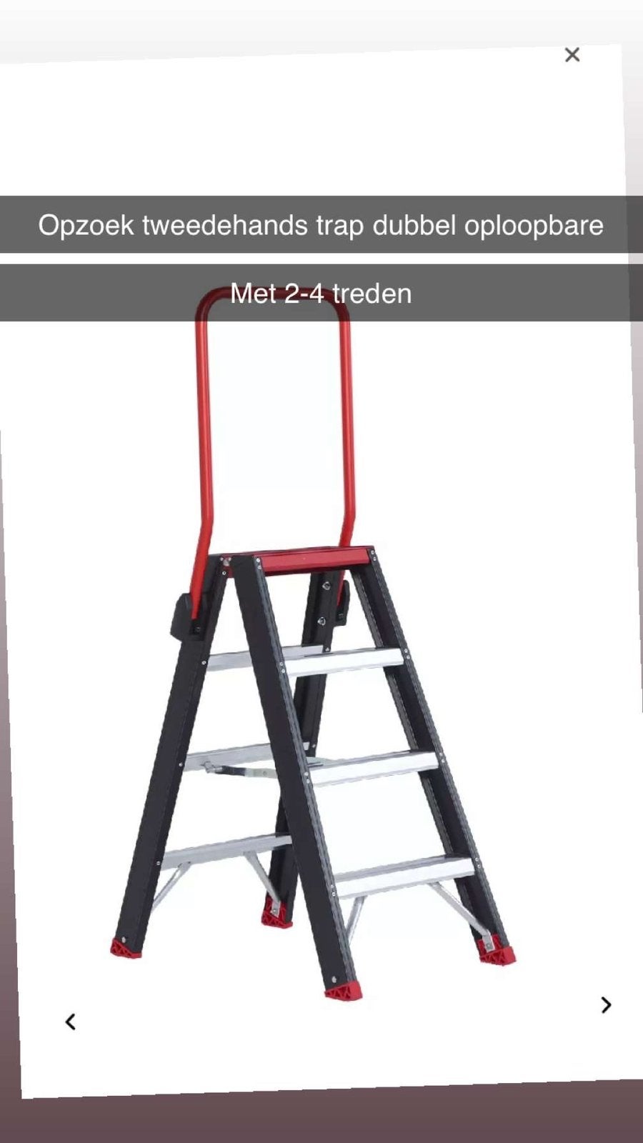 Opzoek tweedehands trap met dubbel oploopbare 2-4 treden, Ophalen, Zo goed als nieuw, Minder dan 2 meter