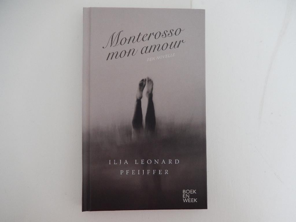 * Monterosso mon amour - Ilja Leonard Pfeijffer 2022, Ilja Leonard Pfeijffer, Ophalen of Verzenden, Zo goed als nieuw, Nederland
