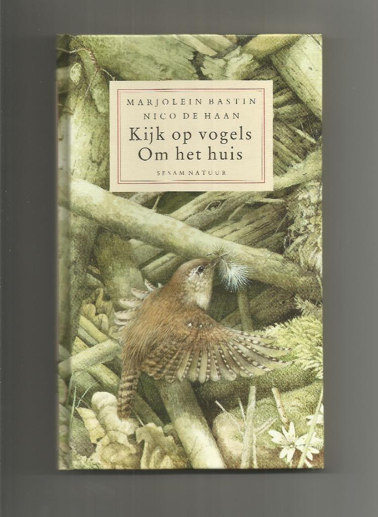 Kijk op vogels om het huis - Marjolein Bastin & Nico de Haan, Ophalen of Verzenden, Nieuw, Vogels