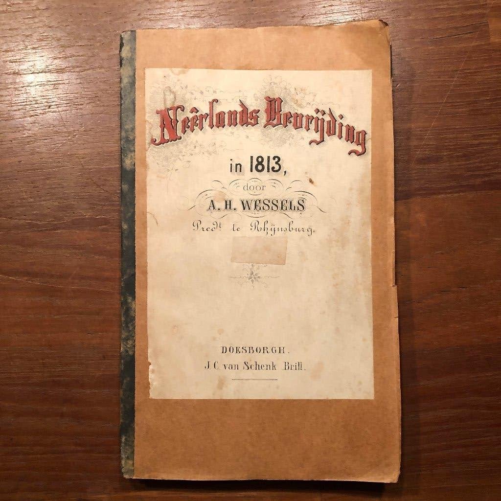 1864 Neerlands Bevrijding in 1813 door A.H. Wessels, predi-, Antiek en Kunst, Ophalen of Verzenden, A.H. Wessels