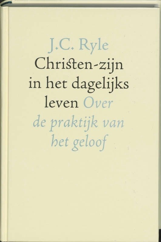 J.C. Ryle: Christen-zijn in het dagelijks leven., Boeken, Christendom | Protestants, Ophalen of Verzenden, Gelezen, J.C. Ryle