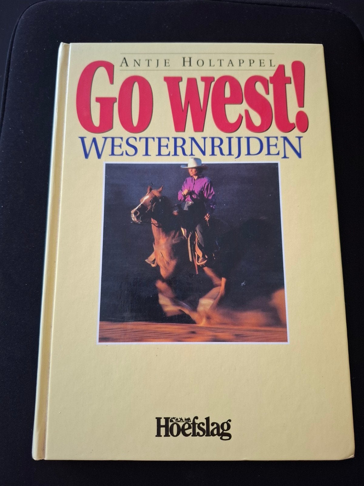 Go West! Westernrijden - Antje Holtappel, Ophalen of Verzenden, Zo goed als nieuw, Antje Holtappel, Nederland