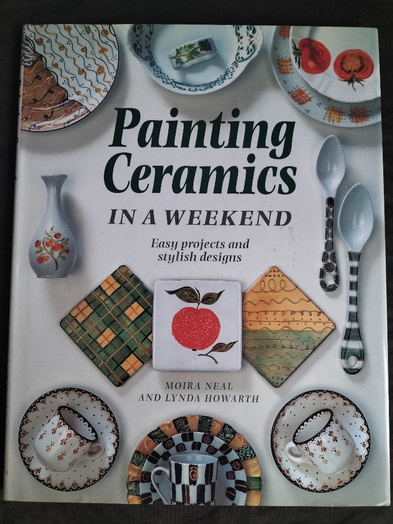 Painting Ceramics in a Weekend, Ophalen of Verzenden, Zo goed als nieuw, Overige onderwerpen, Moira Neal & Lynda Howarth