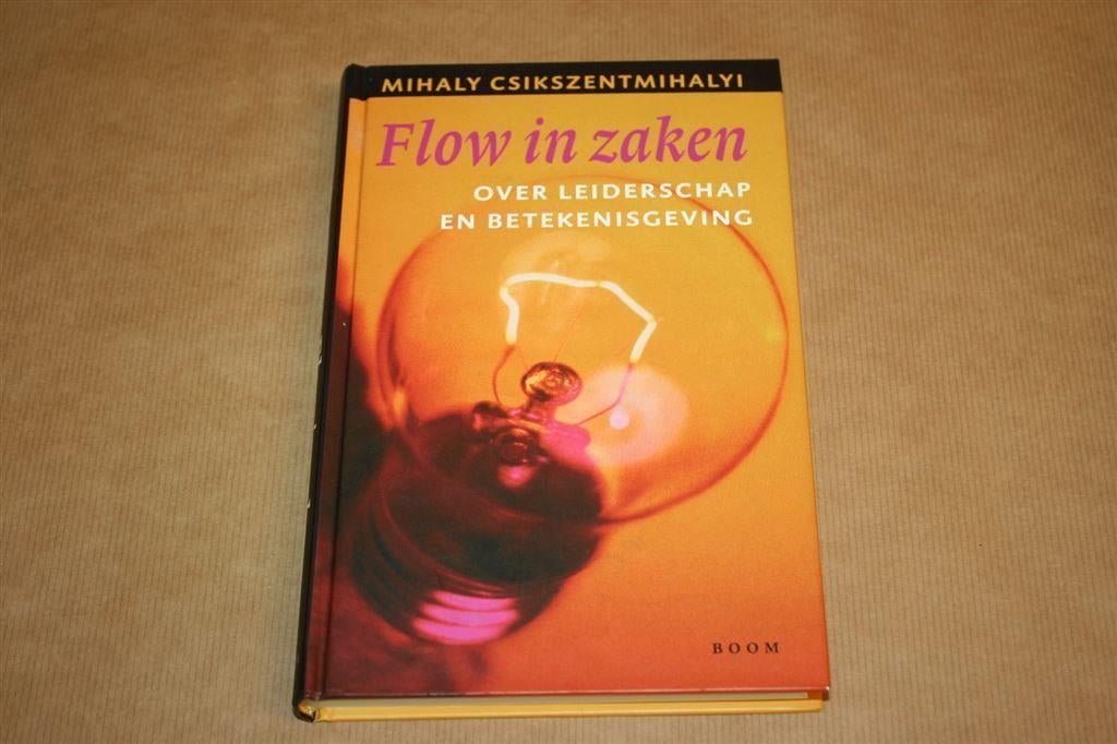 Flow in zaken - Over leiderschap en betekenisgeving, Boeken, Ophalen of Verzenden, Zo goed als nieuw, Management