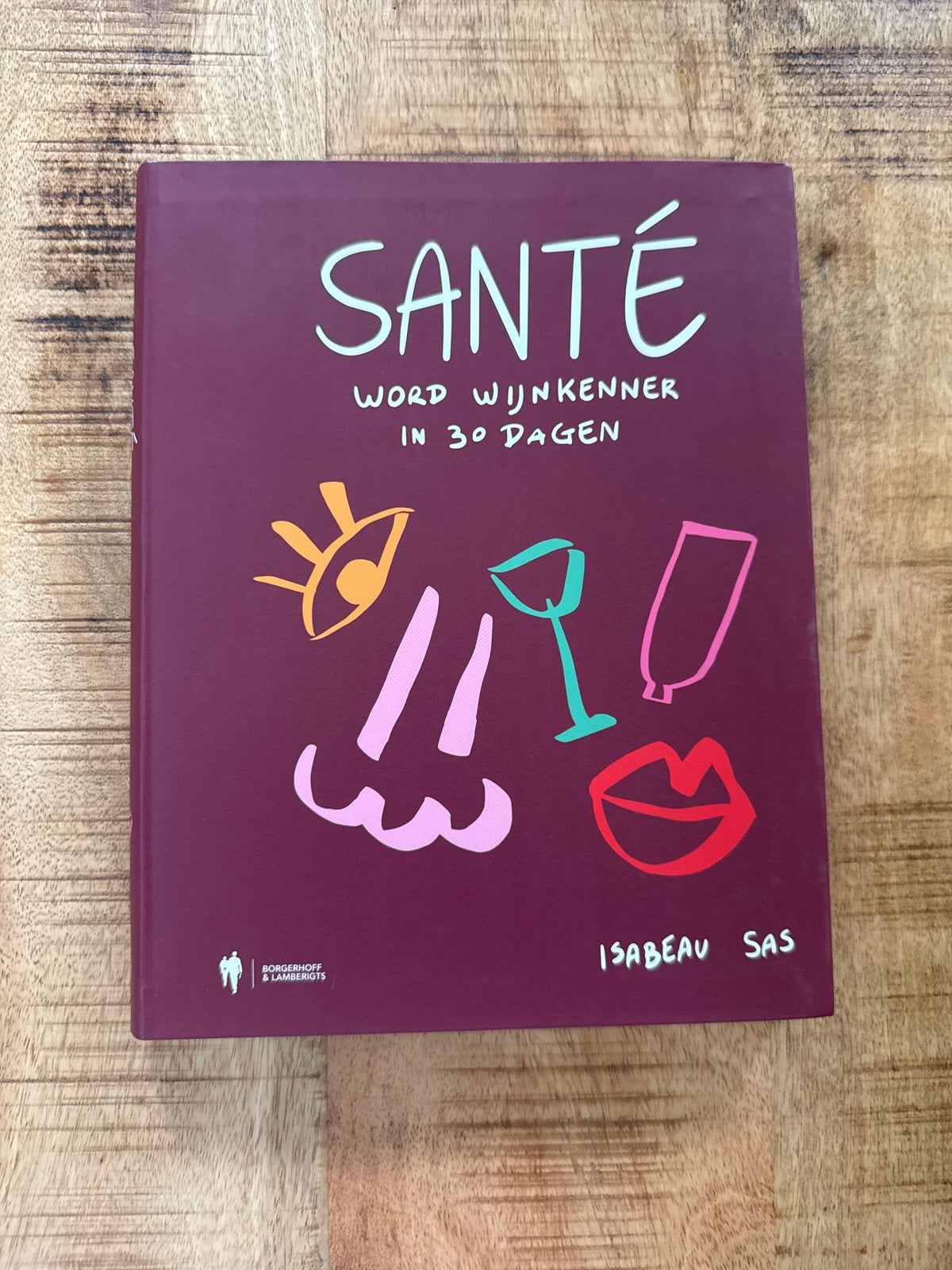Santé: Word Wijnkenner in 30 Dagen - Isabeau Sas, Ophalen of Verzenden, Zo goed als nieuw, Nederland
