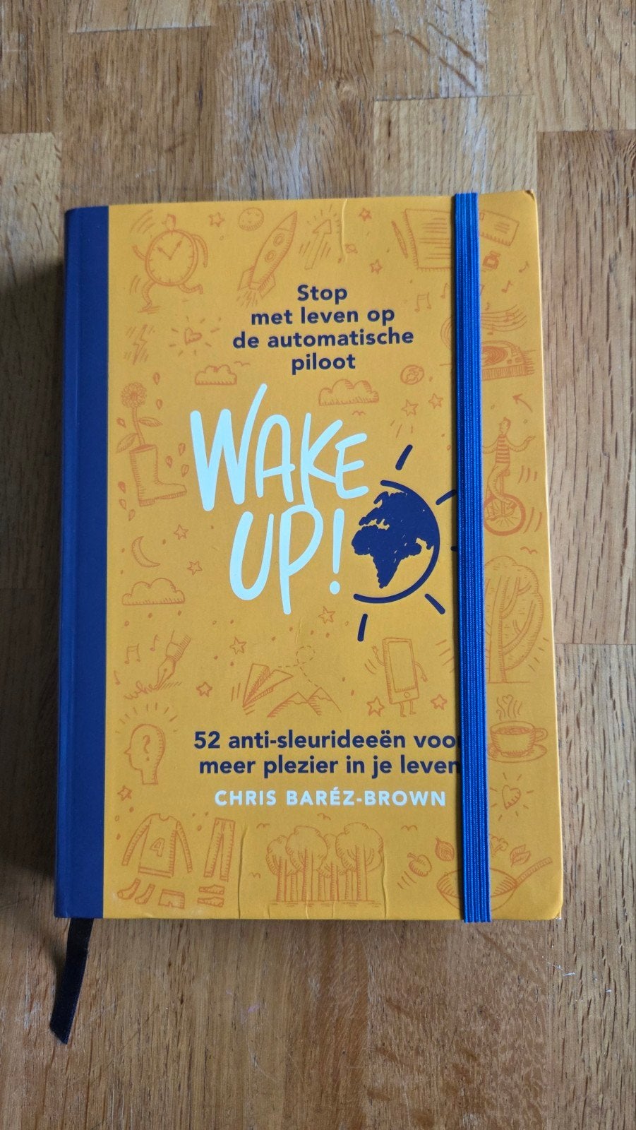 Wake Up!: Stop met leven op de automatische piloot, Ophalen of Verzenden, Zo goed als nieuw, Chris Baréz-Brown