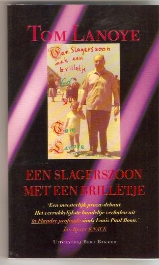 Tom Lanoye - Een slagerszoon met een brilletje, Ophalen of Verzenden, Gelezen, Tom Lanoye