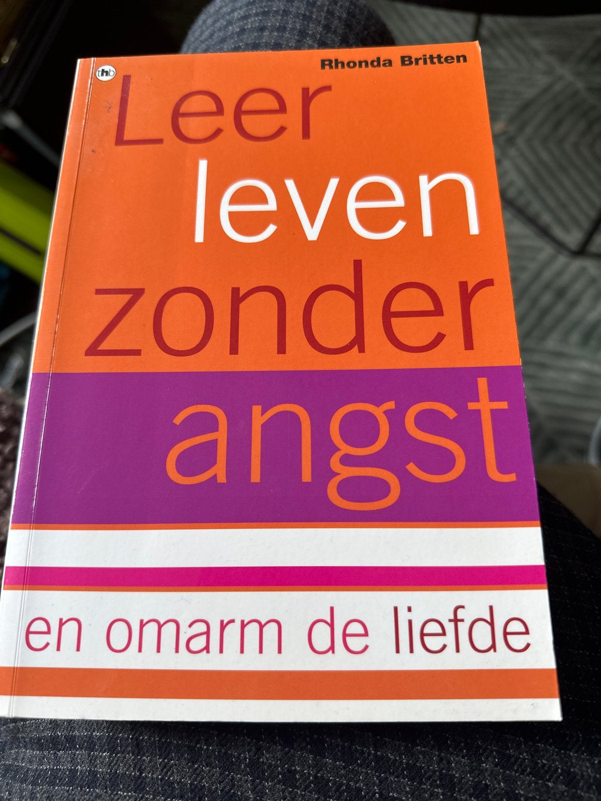 Leer leven zonder angst en omarm de liefde - Rhonda Britten, Boeken, Ophalen of Verzenden, Gelezen, Overige onderwerpen