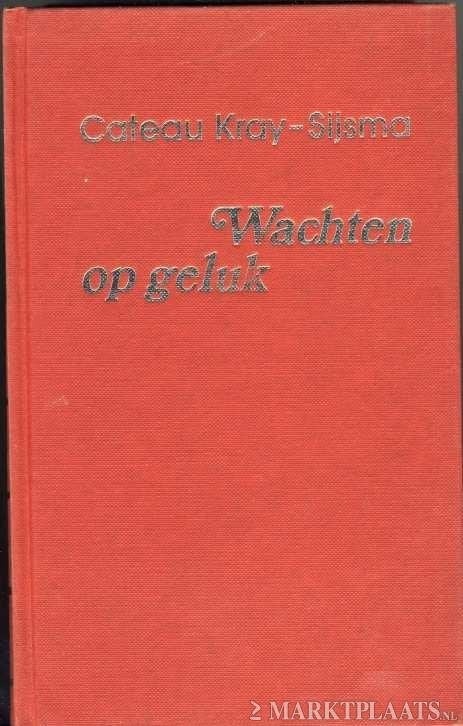 Omnibus: Wachten op geluk - Cateau Kray- Sijsma (qwe), Boeken, Ophalen of Verzenden, Gelezen