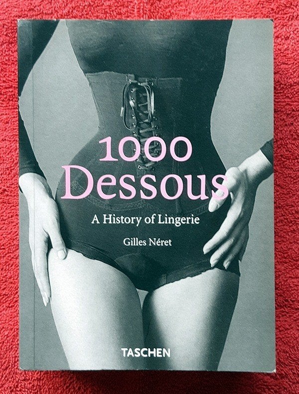 1000 Dessous: A History of Lingerie, Gelezen, Verzenden, Fotografie algemeen, Néret, Gilles