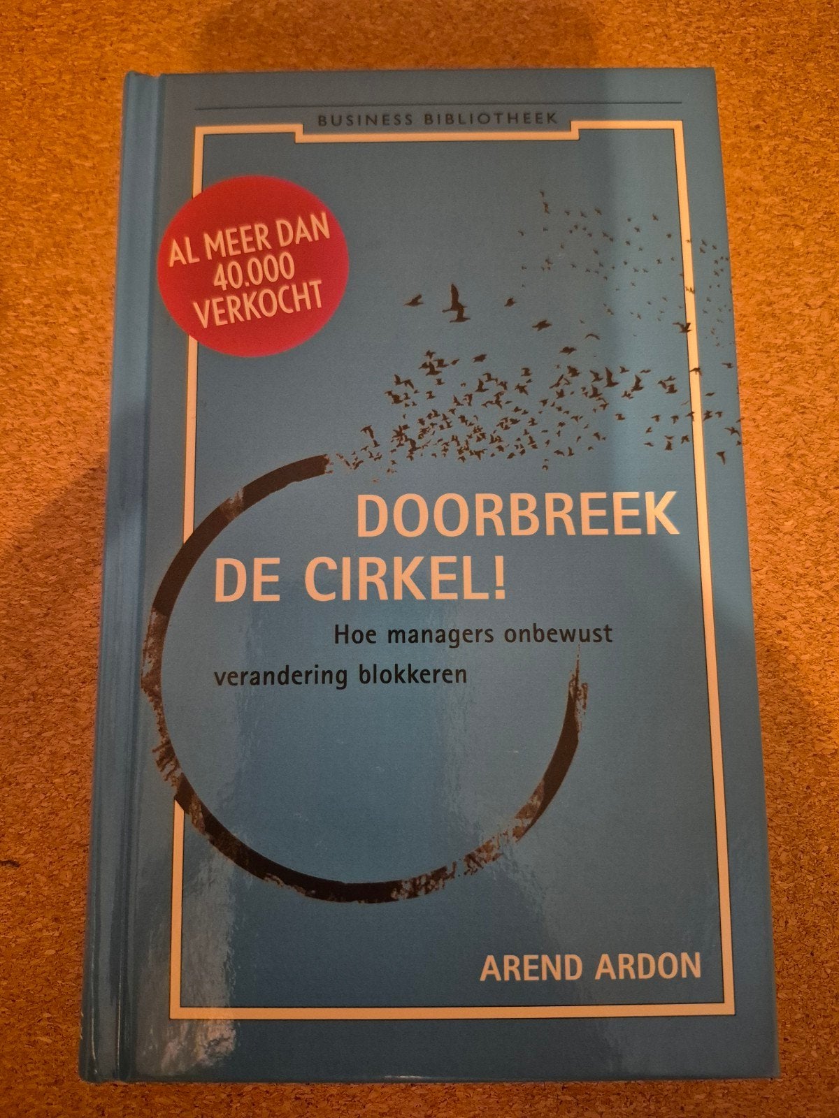 Doorbreek De Cirkel!, Ophalen of Verzenden, Zo goed als nieuw, Management, Arend Ardon